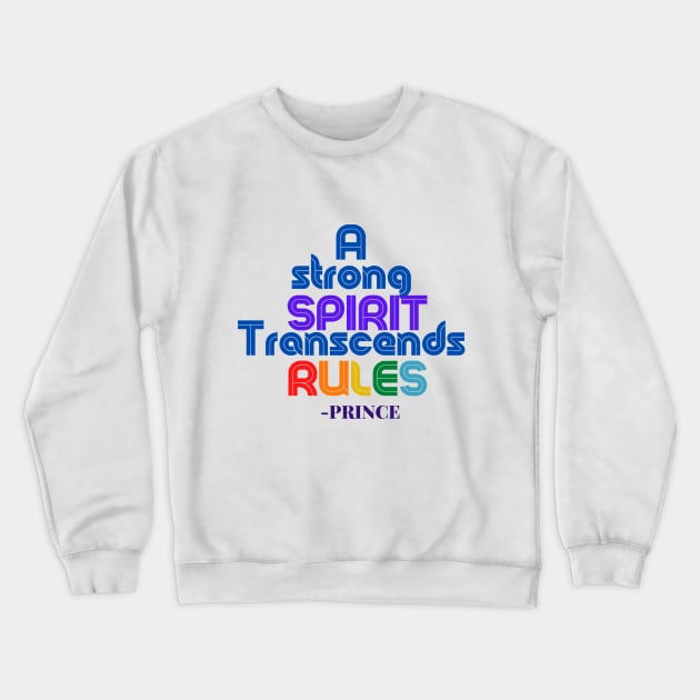 Prince Quote - Strong spirits transcends rules Crewneck Sweatshirt by Rebecca Abraxas - Brilliant Possibili Tees